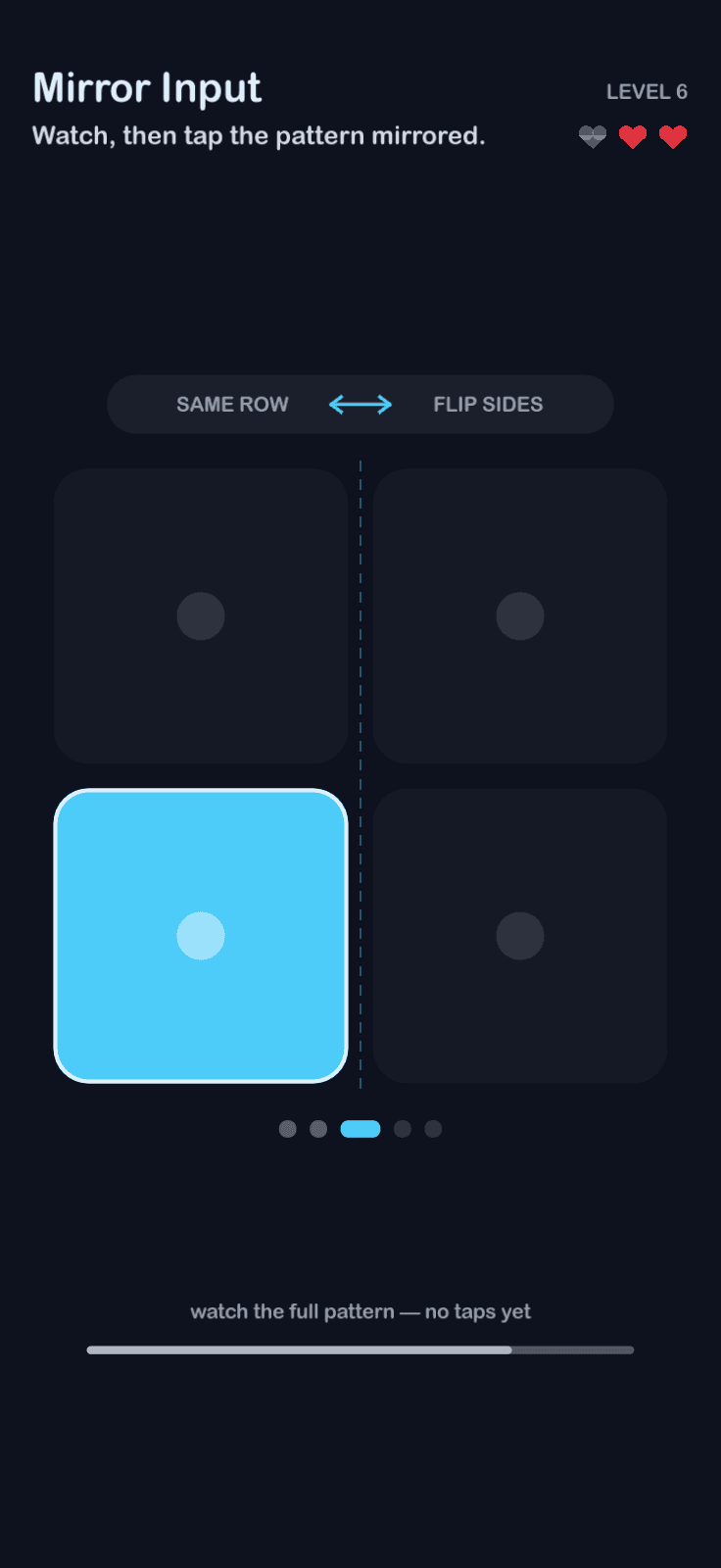 Mirror Input: Watch, then tap the pattern mirrored.